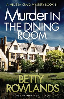 Murder in the Dining Room: An absolutely gripping British cozy mystery - Betty Rowlands