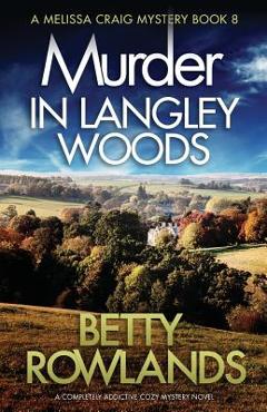 Poza produsului Murder in Langley Woods: A Completely Addictive Cozy Mystery Novel - Betty Rowlands