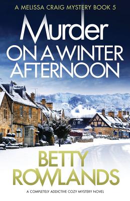 Murder on a Winter Afternoon: A completely addictive cozy mystery novel - Betty Rowlands