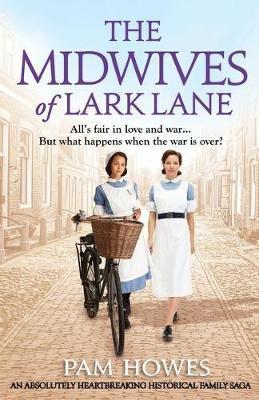 The Midwives of Lark Lane: An absolutely heartbreaking historical family saga - Pam Howes