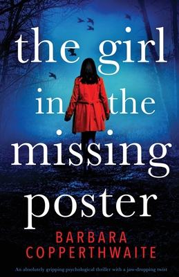 The Girl in the Missing Poster: An absolutely gripping psychological thriller with a jaw-dropping twist - Barbara Copperthwaite