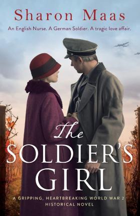 The Soldier's Girl: A gripping, heart-breaking World War 2 historical novel - Sharon Maas