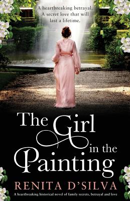 The Girl in the Painting: A heartbreaking historical novel of family secrets, betrayal and love - Renita D'silva