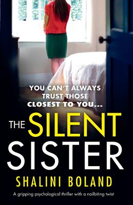 The Silent Sister: A gripping psychological thriller with a nailbiting twist - Shalini Boland