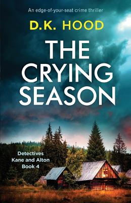 The Crying Season: An Edge-Of-Your-Seat Crime Thriller - D. K. Hood