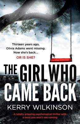 The Girl Who Came Back: A Totally Gripping Psychological Thriller with a Twist You Won't See Coming - Kerry Wilkinson