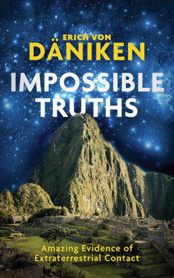 Impossible Truths - Erich Von Daniken