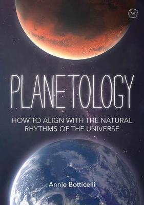Planetology: How to Align with the Natural Rhythms of the Universe - Annie Botticelli