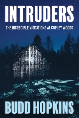 Intruders: The Incredible Visitations at Copley Woods - Budd Hopkins