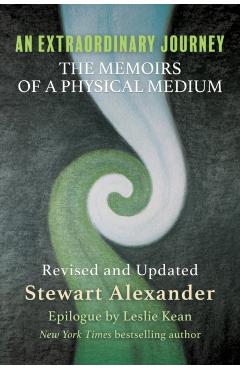 An Extraordinary Journey: The Memoirs of a Physical Medium - Stewart Alexander