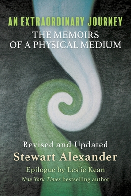 An Extraordinary Journey: The Memoirs of a Physical Medium - Stewart Alexander