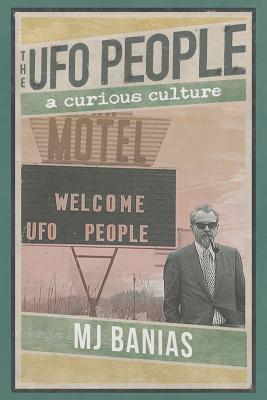 The UFO People: A Curious Culture - Mj Banias