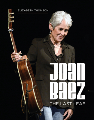 Joan Baez: The Last Leaf - Elizabeth Thomson