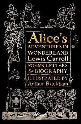 Alice's Adventures in Wonderland: Unabridged, with Poems, Letters & Biography - Lewis Carroll