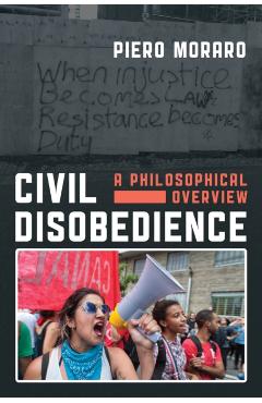 Coperta cărții 'Civil Disobedience: A Philosophical Overview - Piero Moraro'