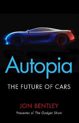 Autopia: The Future of Cars - Jon Bentley