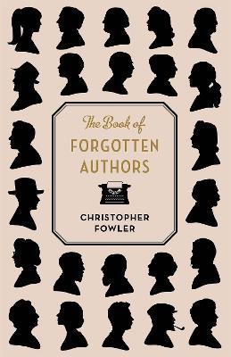 The Book of Forgotten Authors - Christopher Fowler