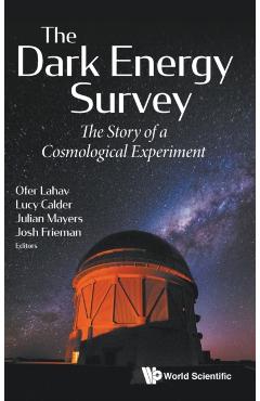Poza produsului Dark Energy Survey, The: The Story of a Cosmological Experiment - Ofer Lahav