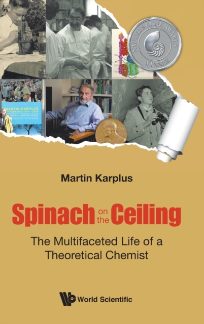 Spinach on the Ceiling: The Multifaceted Life of a Theoretical Chemist - Martin Karplus