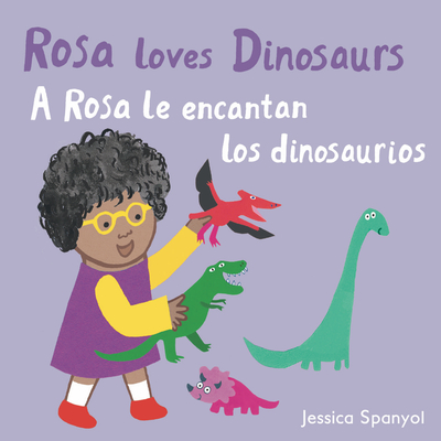 Rosa Loves Dinosaurs/A Rosa Le Encantan Los Dinosaurios - Jessica Spanyol