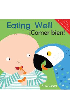Coperta cărții 'Eating Well!/�Comer Bien! - Ailie Busby'