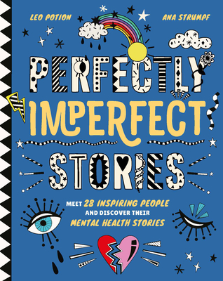 Perfectly Imperfect Stories: Meet 28 Inspiring People and Discover Their Mental Health Stories - Leo Potion