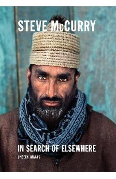 Poza produsului In Search of Elsewhere: Unseen Images - Steve Mccurry