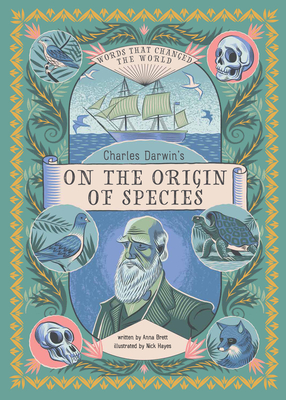 Charles Darwin's on the Origin of Species: Words That Changed the World - Anna Brett