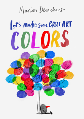 Let's Make Some Great Art: Colors - Marion Deuchars