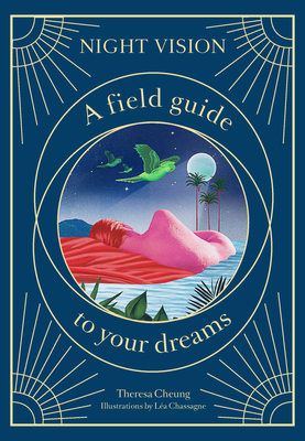 Night Vision: A Field Guide to Your Dreams - Theresa Cheung