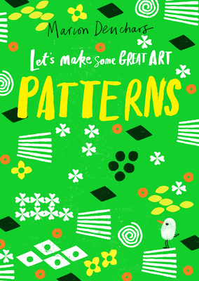 Let's Make Some Great Art: Patterns - Marion Deuchars