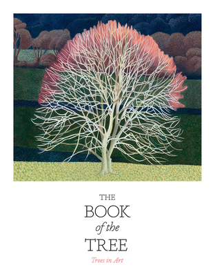 The Book of the Tree: Trees in Art - Angus Hyland