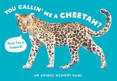 You Callin' Me a Cheetah? (Psst! I'm a Leopard!): An Animal Memory Game (Children, Animals, Matching) - Marcel George