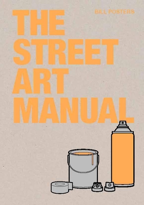 The Street Art Manual - Barney Francis