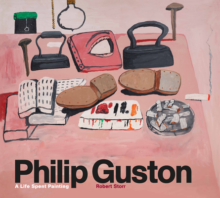 Philip Guston: A Life Spent Painting - Robert Storr