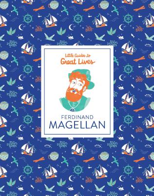Little Guides to Great Lives: Ferdinand Magellan - Isabel Thomas