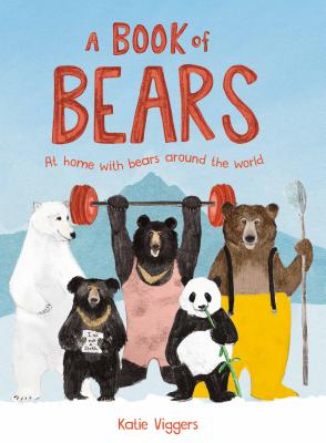A Book of Bears: At Home with Bears Around the World - Katie Viggers