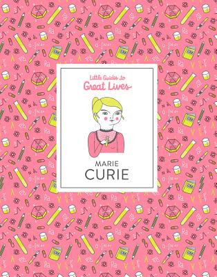 Little Guides to Great Lives: Marie Curie - Isabel Thomas