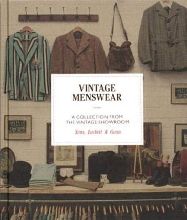 Vintage Menswear Mini: A Collection from the Vintage Showroom - Douglas Gunn