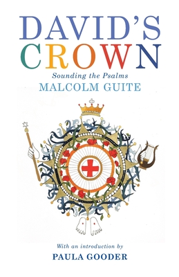 David's Crown: Sounding the Psalms - Malcolm Guite