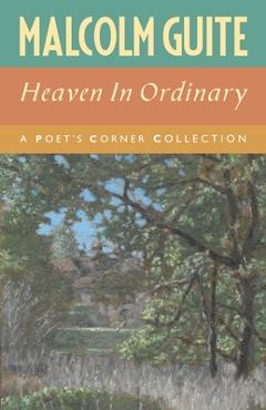 Poza produsului Heaven in Ordinary: A Poet's Corner Collection - Malcolm Guite