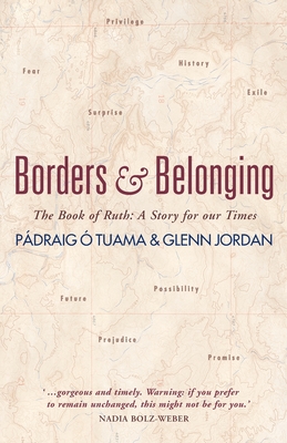 Borders and Belonging: The Book of Ruth: A Story for Our Times - P&#65533;draig &#65533;. Tuama