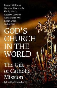Coperta cărții 'God's Church in the World: The Gift of Catholic Mission - Susan Lucas'