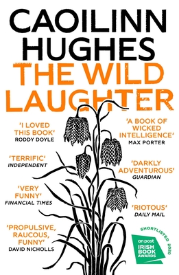 The Wild Laughter: Winner of the 2021 Encore Award - Caoilinn Hughes