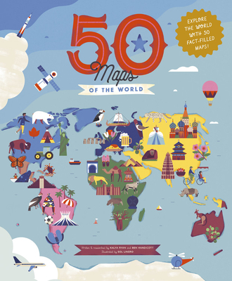 50 Maps of the World: Explore the Globe with 50 Fact-Filled Maps! - Ben Handicott