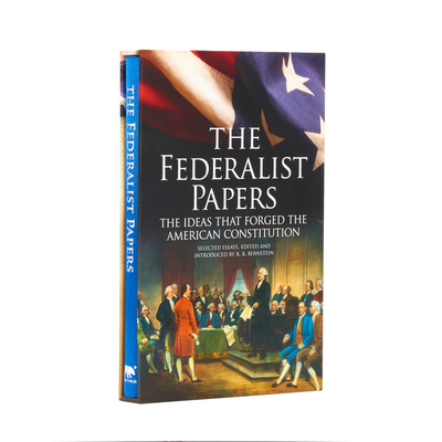 The Federalist Papers, the Ideas That Forged the American Constitution: Deluxe Slip-Case Edition - James Madison