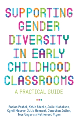 Supporting Gender Diversity in Early Childhood Classrooms: A Practical Guide - Julie Nicholson