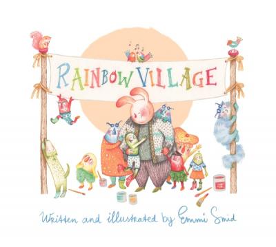 Rainbow Village: A Story to Help Children Celebrate Diversity - Emmi Smid