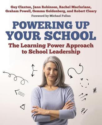 Powering Up Your School: The Learning Power Approach to School Leadership - Guy Claxton