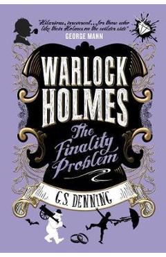 Coperta cărții 'Warlock Holmes - The Finality Problem - G. S. Denning'